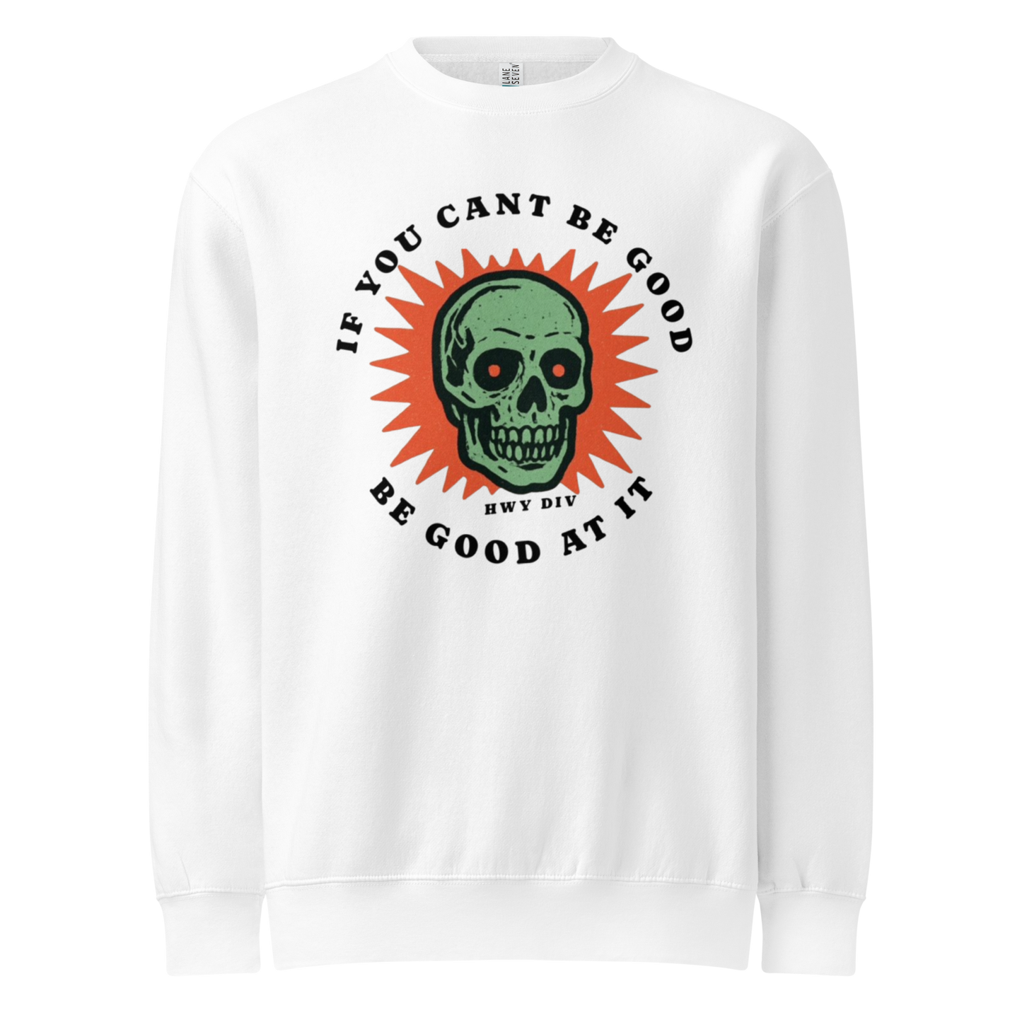 rewneck sweatshirt featuring the bold white slogan “If you can’t be good, be good at it” across the chest, designed by Highway Division. This rugged streetwear piece channels motorcycle culture with a rebellious edge, perfect for riders who live fast, ride hard, and take pride in doing things their own way.