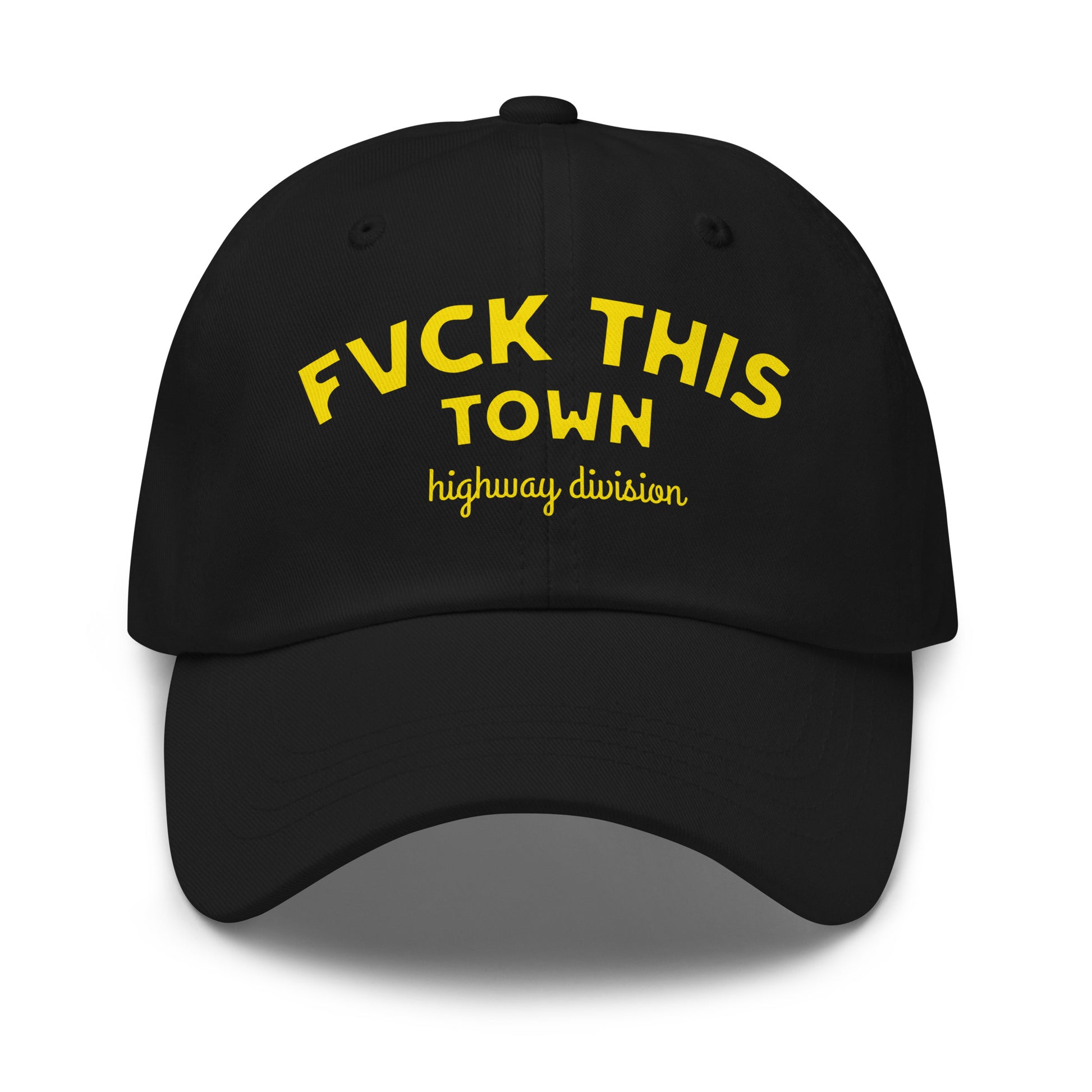 Black Highway Division hat with bold white “FUCK THIS TOWN” embroidery on front; rebellious streetwear cap for motorcycle riders and anti-establishment style.
