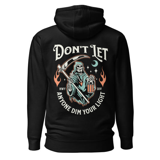 Don't Let Anyone Dim Your Light Hoodie by Highway Divsion